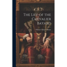 The Life of the Chevalier Bayard