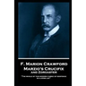 F. Marion Crawford - Marzio's Crucifix and Zoroaster: "The whole of this modern fabric of existence is a living lie!"
