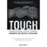 Tough: Building True Mental, Physical and Emotional Toughness for Success and Fulfillment
