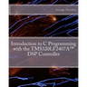 Introduction to C Programming with the TMS320LF2407A(TM) DSP Controller