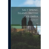 Salt Spring Island, British Columbia: 1895