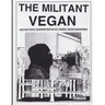 The Militant Vegan: The Book - Complete Collection, 1993-1995: (Animal Liberation Zine Collection)