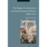 The Hague Conferences and International Politics, 1898-1915