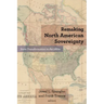 Remaking North American Sovereignty: State Transformation in the 1860s