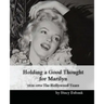 Holding a Good Thought for Marilyn: 1926-1954 The Hollywood Years