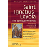 Saint Ignatius Loyola--The Spiritual Writings: Selections Annotated & Explained