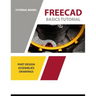 FreeCAD Basics Tutorial: Part Design, Assemblies, and Drawings