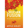 Crucian Fusion: essays, interviews, stories