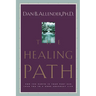 The Healing Path: How the Hurts in Your Past Can Lead You to a More Abundant Life
