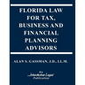 Florida Law for Tax, Business & Financialplanning Advisors