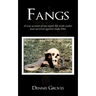 Fangs: A True Account of One Man's Life with Snakes and Survival Against Snake Bites