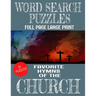 Word Search Puzzles Favorite Hymns of the Church: Large Print Full Page Puzzles - 91 Word Find Puzzles Containing Loved Hymns of the Church - Excellen