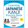 Learning Japanese Kanji Practice Book Volume 1: (Jlpt Level N5 & AP Exam) the Quick and Easy Way to Learn the Basic Japanese Kanji