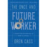 The Once and Future Worker: A Vision for the Renewal of Work in America