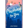 Crushing on You