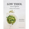 Low Thiol Recipes: For people with symptoms of mercury toxicity and thiol intolerance