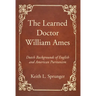 The Learned Doctor William Ames