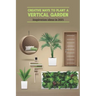 Creative Ways to Plant a Vertical Garden: Inspiration ideas in 2021: Vertical Garden