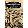 Politics in the Age of Peel: A Study in the Technique of Parliamentary Representation 1830-1850