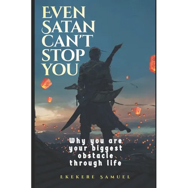 Even Satan Can't Stop You: Exposing the tactics and strategies of the enemy satan