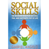 Social Skills: The Modern Skill for Success, Fun, and Happiness Out of Life