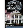 Haunted Shelby County, Alabama