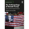 The Anthropology of Donald Trump: Culture and the Exceptional Moment