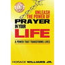 Unleash the Power of Prayer In Your Life: A Power that Transforms Lives