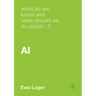 What Do We Know and What Should We Do About AI?