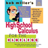 Bob Miller's High School Calc for the Clueless - Honors and AP Calculus AB & BC