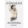 A Natural Act - A Memoir
