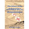 I Was Patton's Doctor: Reminiscences of Charles B. Odom, M.D.; General Patton's Personal Physician & Surgical Consultant to Third Army
