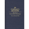 In Caesar's Shadow: The Life of General Robert Eichelberger