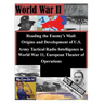 Reading the Enemy's Mail: Origins and Development of U.S. Army Tactical Radio Intelligence in World War 11, European Theater of Operations