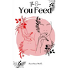 The One You Feed