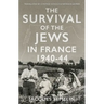 The Survival of the Jews in France, 1940-44