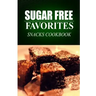 Sugar Free Favorites - Snacks Cookbook: Sugar Free recipes cookbook for your everyday Sugar Free cooking