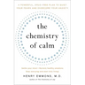 The Chemistry of Calm: A Powerful, Drug-Free Plan to Quiet Your Fears and Overcome Your Anxiety