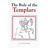 The Rule of the Templars: The French Text of the Rule of the Order of the Knights Templar
