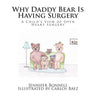Why Daddy Bear Is Having Surgery: A Child's View of Open Heart Surgery