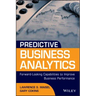 Predictive Business Analytics: Forward Looking Capabilities to Improve Business Performance
