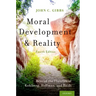 Moral Development and Reality: Beyond the Theories of Kohlberg, Hoffman, and Haidt
