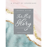 For His Glory - Women's Bible Study Leader Guide: Living as God's Masterpiece