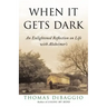 When It Gets Dark: An Enlightened Reflection on Life with Alzheimer's