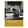 International Cooperation in Cold War Europe: The United Nations Economic Commission for Europe, 1947-64