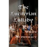 The Luciferian Lullaby: What The End of White Supremacy really means