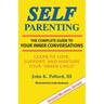Self-Parenting: The Complete Guide to Your Inner Conversations