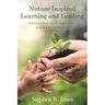 Nature-Inspired Learning and Leading: Revealing and Applying Nature's Wisdom