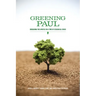 Greening Paul: Rereading the Apostle in a Time of Ecological Crisis
