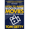 How To Make Blockbuster Movies: - And Do It On Your Own
